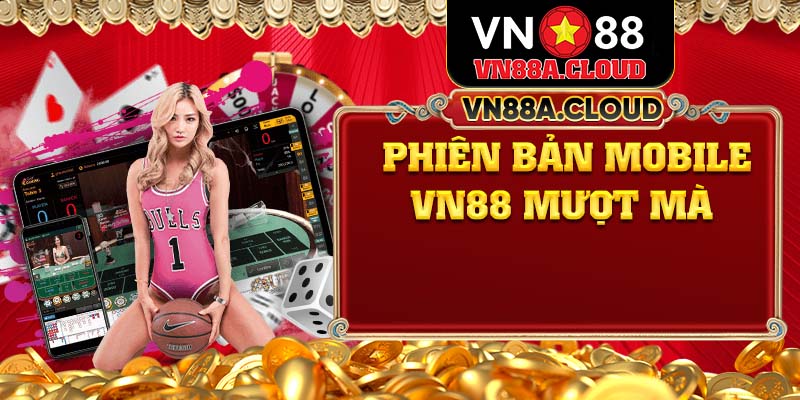 Phiên bản mobile VN88 mượt mà